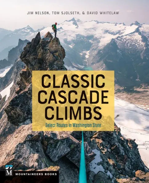 Classic Cascade Climbs, Selected Routes in Washington State