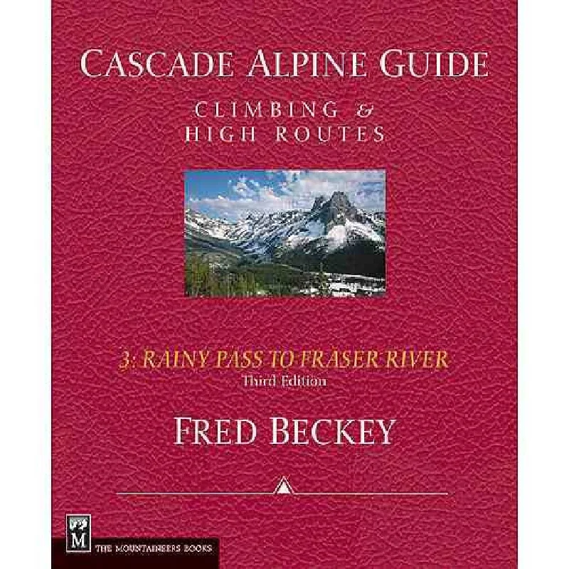 Cascade Alpine Guide, Vol. 3: Rainy Pass to Fraser River